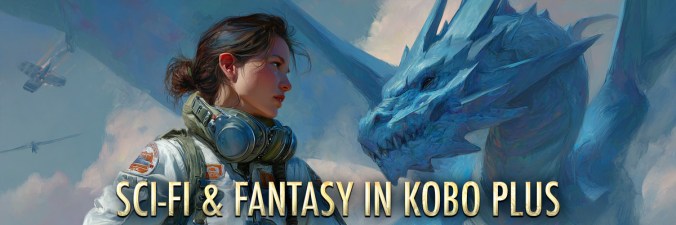 Sci-fi & Fantasy On Kobo Plus promotion banner, showing a woman in a spacesuit and a dragon